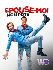 W9 - Epouse-moi mon pote