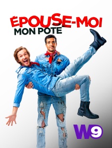 W9 - Epouse-moi mon pote