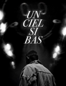 Un ciel si bas