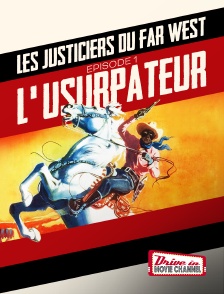 Drive-in Movie Channel - Les justiciers du Far West Épisode 1 : L'Usurpateur