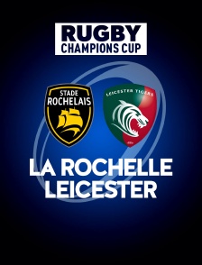 Rugby - Champions Cup : La Rochelle / Leicester