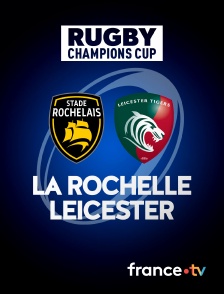 Rugby - Champions Cup : La Rochelle / Leicester