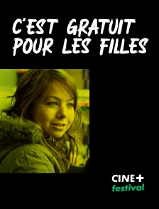 CINE+ Festival - C'est gratuit pour les filles en replay