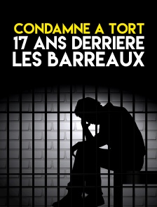 Condamné à tort 17 ans derrière les barreaux