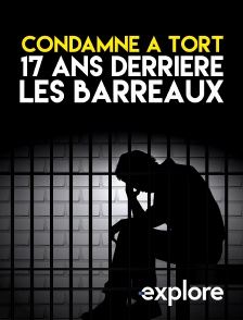 EXPLORE - Condamné à tort 17 ans derrière les barreaux