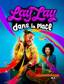 Nickelodéon +1 - Lay Lay dans la place