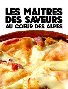 Les maîtres des saveurs au coeur des Alpes