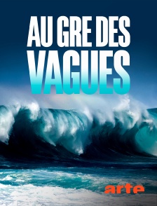 Arte - Au gré des vagues