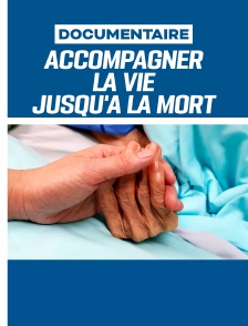 Accompagner la vie jusqu'à la mort