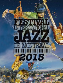 Festival international de jazz de Montréal 2015