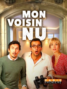 Paris Première - Mon voisin nu en replay