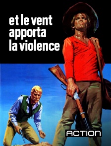 Action - Et le vent apporta la violence