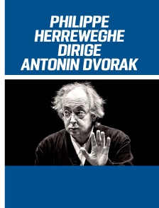 Philippe Herreweghe dirige Antonin Dvorák : Requiem