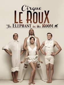 Cirque Le Roux : The Elephant in the Room