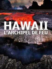 Hawaii, l'archipel de feu