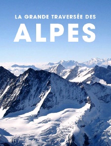 La grande traversée des Alpes
