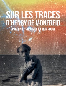 Sur les traces d'Henry de Monfreid, écrivain & pirate de la mer Rouge