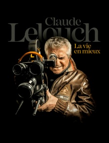 Claude Lelouch, la vie en mieux