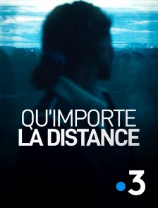 France 3 - Qu'importe la distance