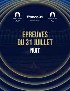 Paris 2024 - Epreuves du 31 juillet : Session de nuit