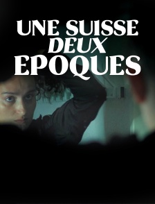 Une Suisse, deux époques