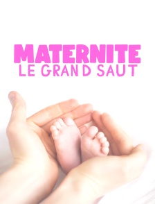 Maternité : le grand saut