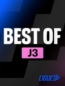 Ligue 1+ - Best Of 3ème journée