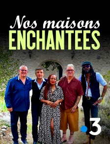 France 3 - Nos maisons enchantées