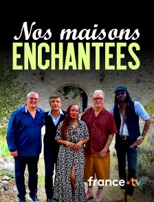 france.tv - Nos maisons enchantées