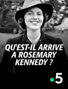 France 5 - Qu'est-il arrivé à Rosemary Kennedy ?