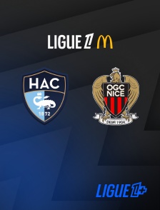 Ligue 1+ - Football - Ligue 1 McDonald's : Le Havre / Nice
