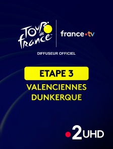 France 2 UHD - Cyclisme - Tour de France 2025 : étape 3 (Valenciennes / Dunkerque)