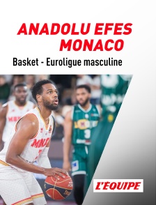 Basket-ball - Euroligue masculine : Anadolu Efes / Monaco