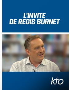 KTO - L'invité de Régis Burnet