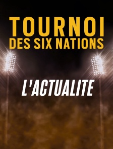 L'actualité du Tournoi des VI Nations