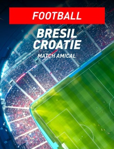 Football - Match amical international : Brésil / Croatie