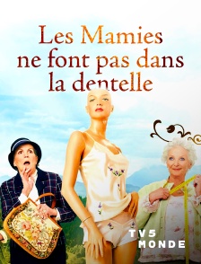 TV5MONDE - Les mamies ne font pas dans la dentelle