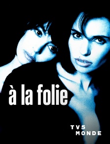 TV5MONDE - A la folie