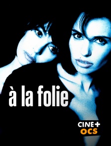 CINÉ Cinéma - A la folie