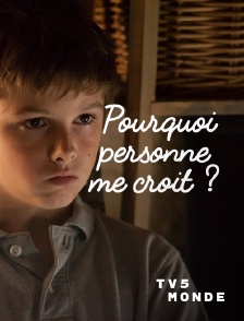 TV5MONDE - Pourquoi personne me croit ?