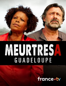 France.tv - Meurtres en Guadeloupe en replay