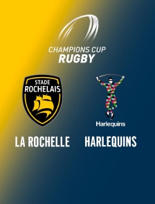 Rugby - Champions Cup : La Rochelle / Harlequins
