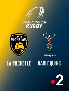 France 2 - Rugby - Champions Cup : La Rochelle / Harlequins