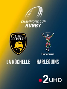 France 2 UHD - Rugby - Champions Cup : La Rochelle / Harlequins