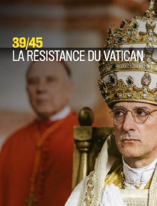 39/45, la résistance du Vatican