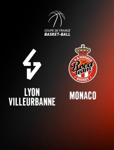 Basket-ball - Coupe de France : Lyon-Villeurbanne / Monaco