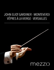 Mezzo - John Eliot Gardiner - Monteverdi : Vêpres à la Vierge - Versailles