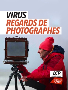 LCP Public Sénat - Virus, regards de photographes