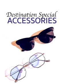 Destination Special : Accessories