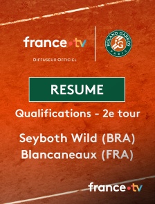 france.tv - Roland-Garros - Qualifications - 2e tour : le résumé du match Seyboth Wild vs Blancaneaux en replay